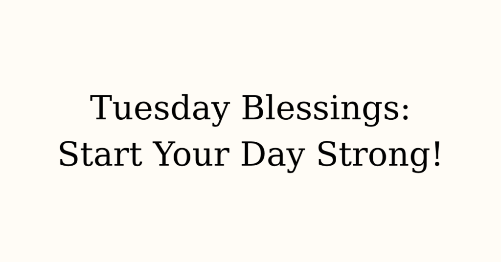 Tuesday Blessings